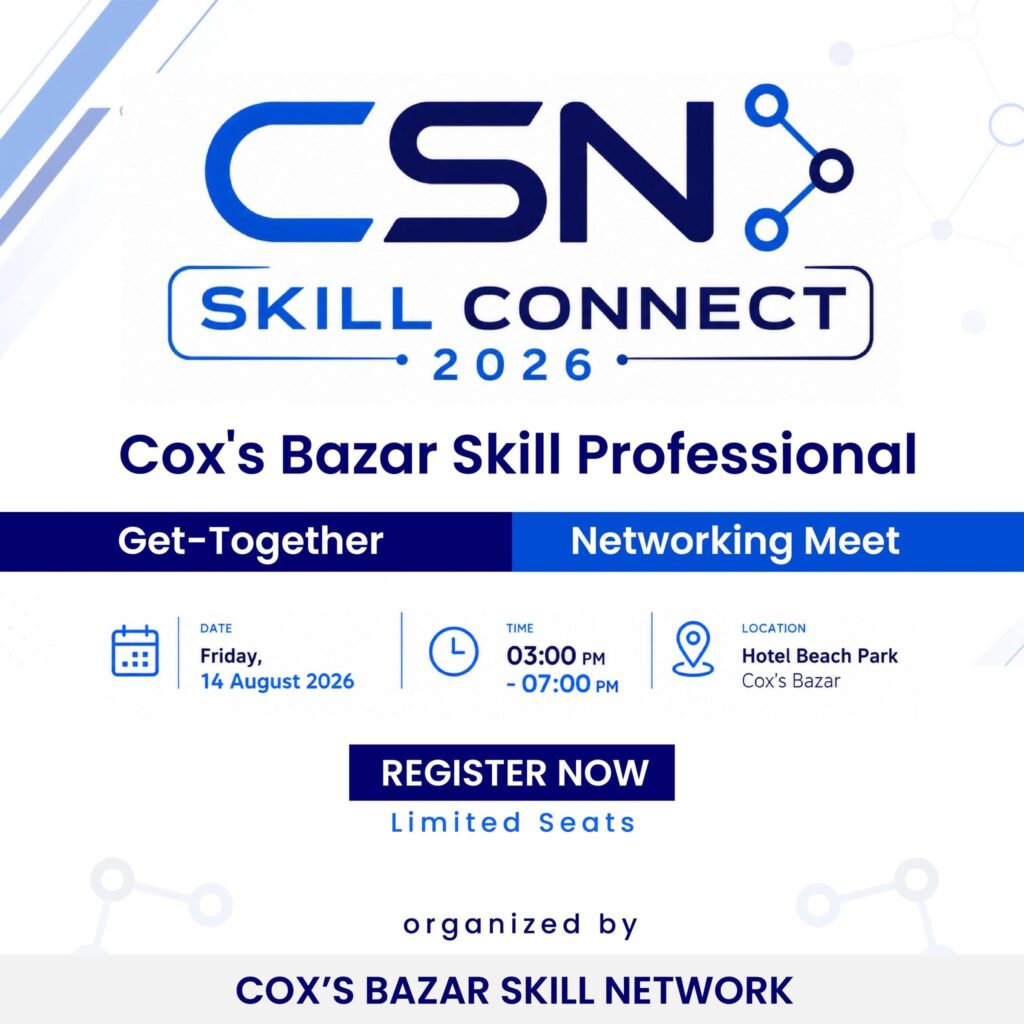 Official Registration is NOW OPEN for Cox’s Bazar’s Largest Professional Gathering “CSN Skill Connect 2026”!